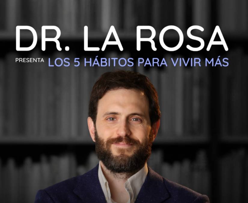 Dr. La Rosa: “Los 5 hábitos para vivir más”