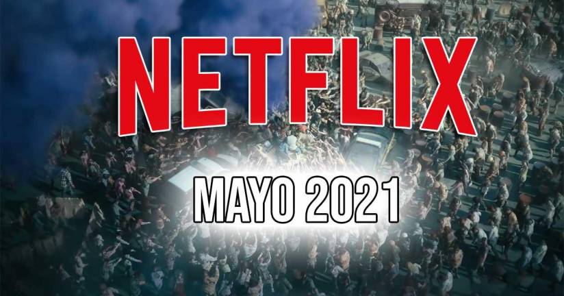 Netflix, lo que se viene durante Mayo